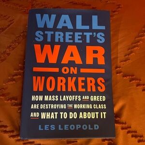 Wall Street's War on Workers (Hardcover) by: Les Leopold